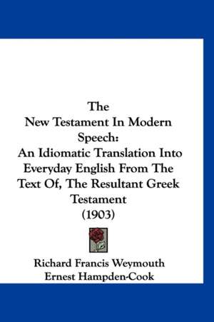 The New Testament In Modern Speech de Richard Francis Weymouth