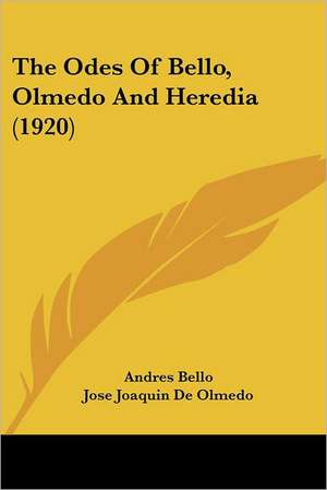 The Odes Of Bello, Olmedo And Heredia (1920) de Andres Bello