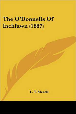 The O'Donnells Of Inchfawn (1887) de L. T. Meade