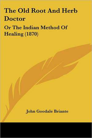 The Old Root And Herb Doctor de John Goodale Briante