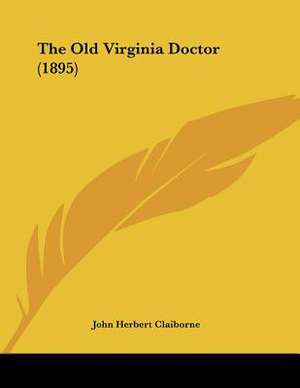 The Old Virginia Doctor (1895) de John Herbert Claiborne