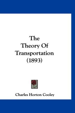 The Theory Of Transportation (1893) de Charles Horton Cooley