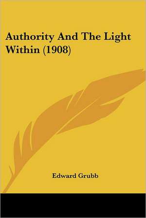 Authority And The Light Within (1908) de Edward Grubb