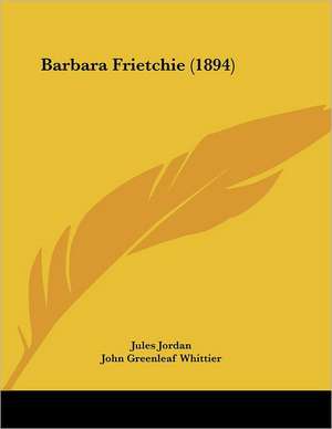 Barbara Frietchie (1894) de Jules Jordan