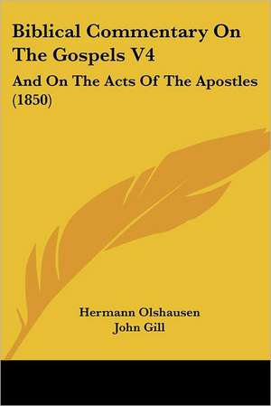 Biblical Commentary On The Gospels V4 de Hermann Olshausen