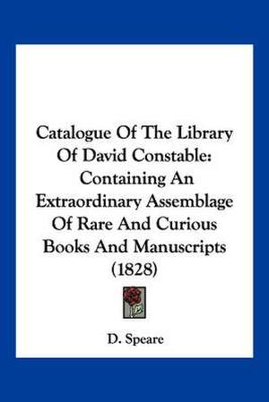 Catalogue Of The Library Of David Constable de D. Speare