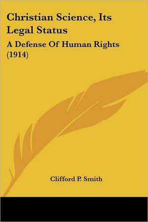 Christian Science, Its Legal Status de Clifford P. Smith