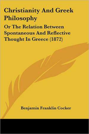 Christianity And Greek Philosophy de Benjamin Franklin Cocker