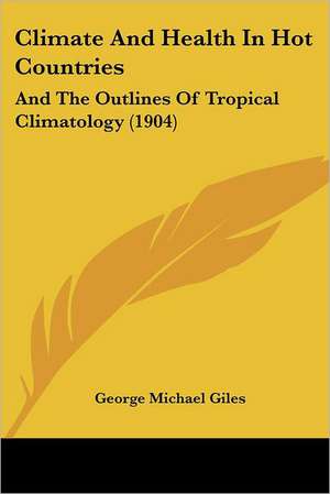 Climate And Health In Hot Countries de George Michael Giles