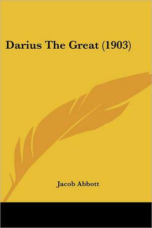 Darius The Great (1903) de Jacob Abbott