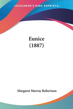 Eunice (1887) de Margaret Murray Robertson