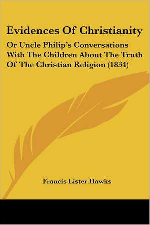 Evidences Of Christianity de Francis Lister Hawks