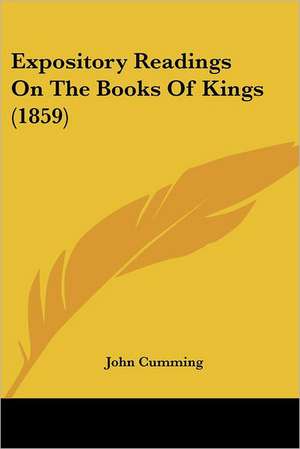 Expository Readings On The Books Of Kings (1859) de John Cumming