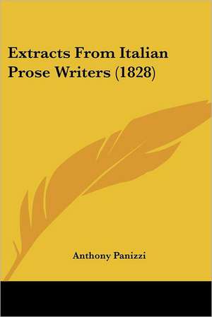 Extracts From Italian Prose Writers (1828) de Anthony Panizzi