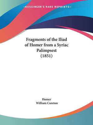 Fragments of the Iliad of Homer from a Syriac Palimpsest (1851) de Homer