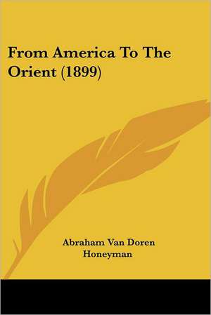 From America To The Orient (1899) de Abraham Van Doren Honeyman