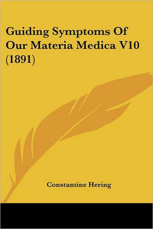 Guiding Symptoms Of Our Materia Medica V10 (1891) de Constantine Hering