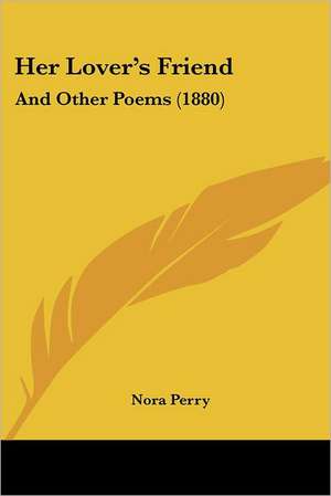 Her Lover's Friend de Nora Perry