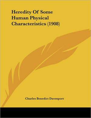 Heredity Of Some Human Physical Characteristics (1908) de Charles Benedict Davenport