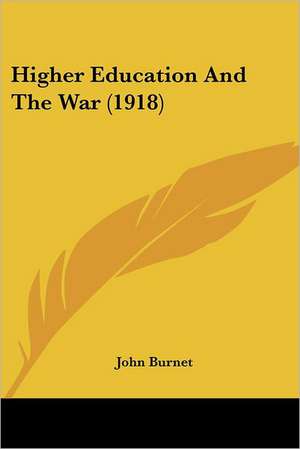 Higher Education And The War (1918) de John Burnet