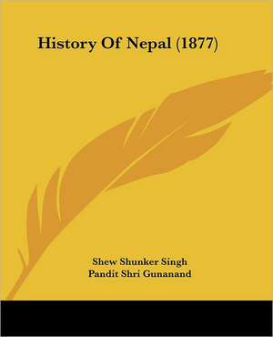 History Of Nepal (1877) de Shew Shunker Singh