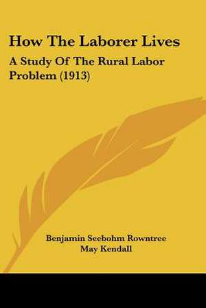 How The Laborer Lives de Benjamin Seebohm Rowntree