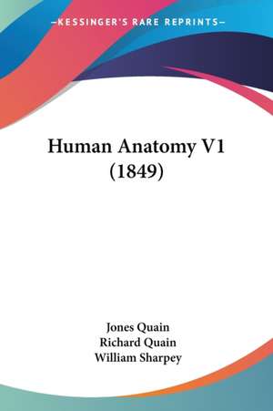 Human Anatomy V1 (1849) de Jones Quain