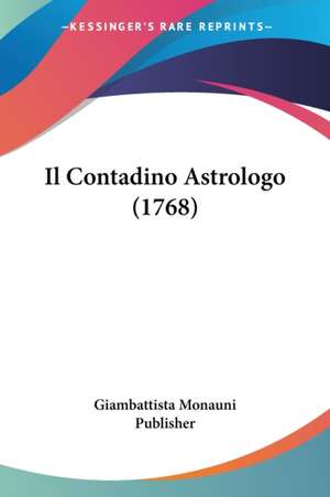 Il Contadino Astrologo (1768) de Giambattista Monauni Publisher