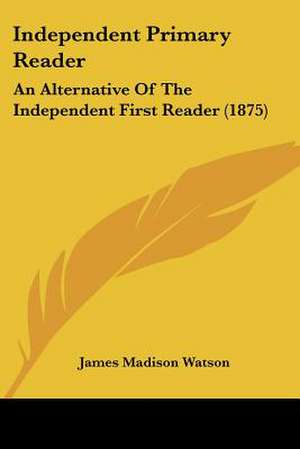 Independent Primary Reader de James Madison Watson