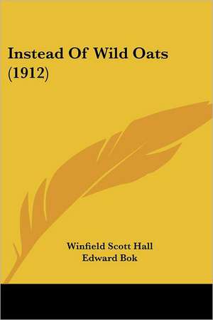 Instead Of Wild Oats (1912) de Winfield Scott Hall