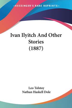 Ivan Ilyitch And Other Stories (1887) de Leo Tolstoy