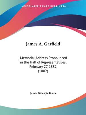 James A. Garfield de James Gillespie Blaine