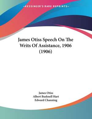 James Otiss Speech On The Writs Of Assistance, 1906 (1906) de James Otiss