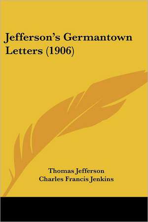 Jefferson's Germantown Letters (1906) de Thomas Jefferson