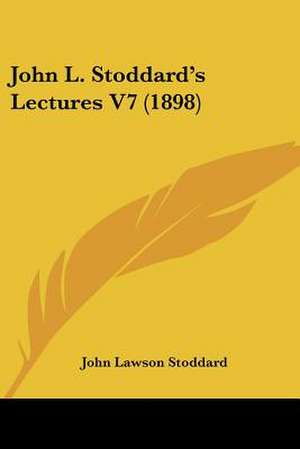 John L. Stoddard's Lectures V7 (1898) de John Lawson Stoddard