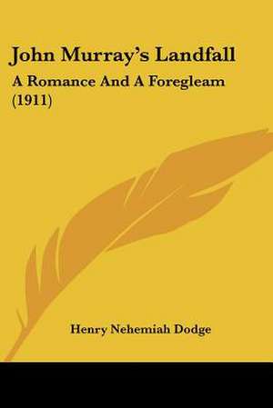John Murray's Landfall de Henry Nehemiah Dodge