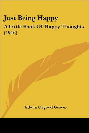 Just Being Happy de Edwin Osgood Grover