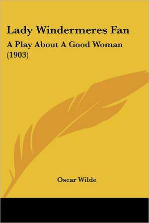 Lady Windermeres Fan de Oscar Wilde