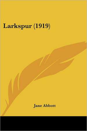 Larkspur (1919) de Jane Abbott