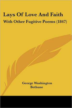 Lays Of Love And Faith de George Washington Bethune