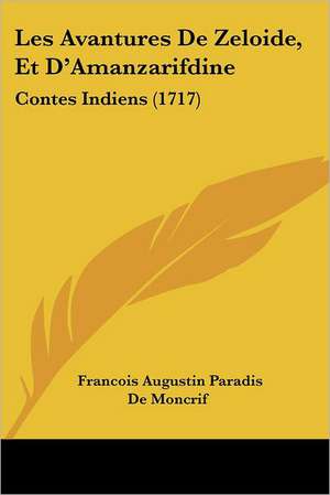 Les Avantures De Zeloide, Et D'Amanzarifdine de Francois Augustin Paradis De Moncrif