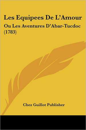 Les Equipees De L'Amour de Chez Guillot Publisher