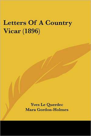 Letters Of A Country Vicar (1896) de Yves Le Querdec