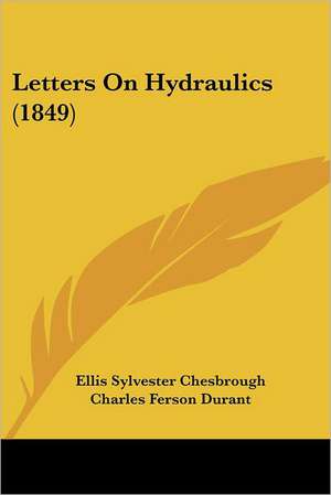 Letters On Hydraulics (1849) de Ellis Sylvester Chesbrough