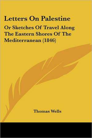 Letters On Palestine de Thomas Wells