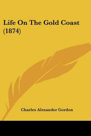 Life On The Gold Coast (1874) de Charles Alexander Gordon