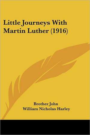 Little Journeys With Martin Luther (1916) de Brother John