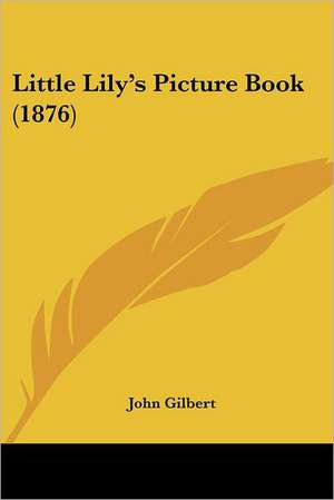 Little Lily's Picture Book (1876) de John Gilbert