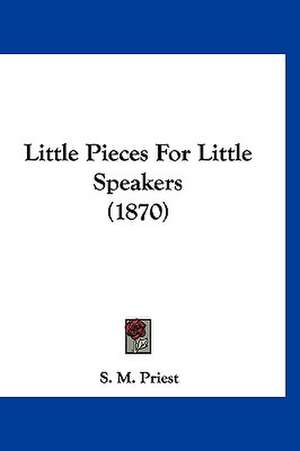 Little Pieces For Little Speakers (1870) de S. M. Priest