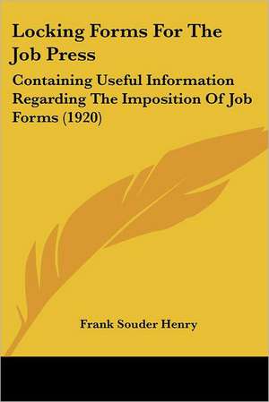 Locking Forms For The Job Press de Frank Souder Henry